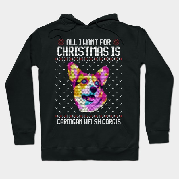 All I Want for Christmas is Cardigan Welsh Corgis - Christmas Gift for Dog Lover Hoodie by Ugly Christmas Sweater Gift